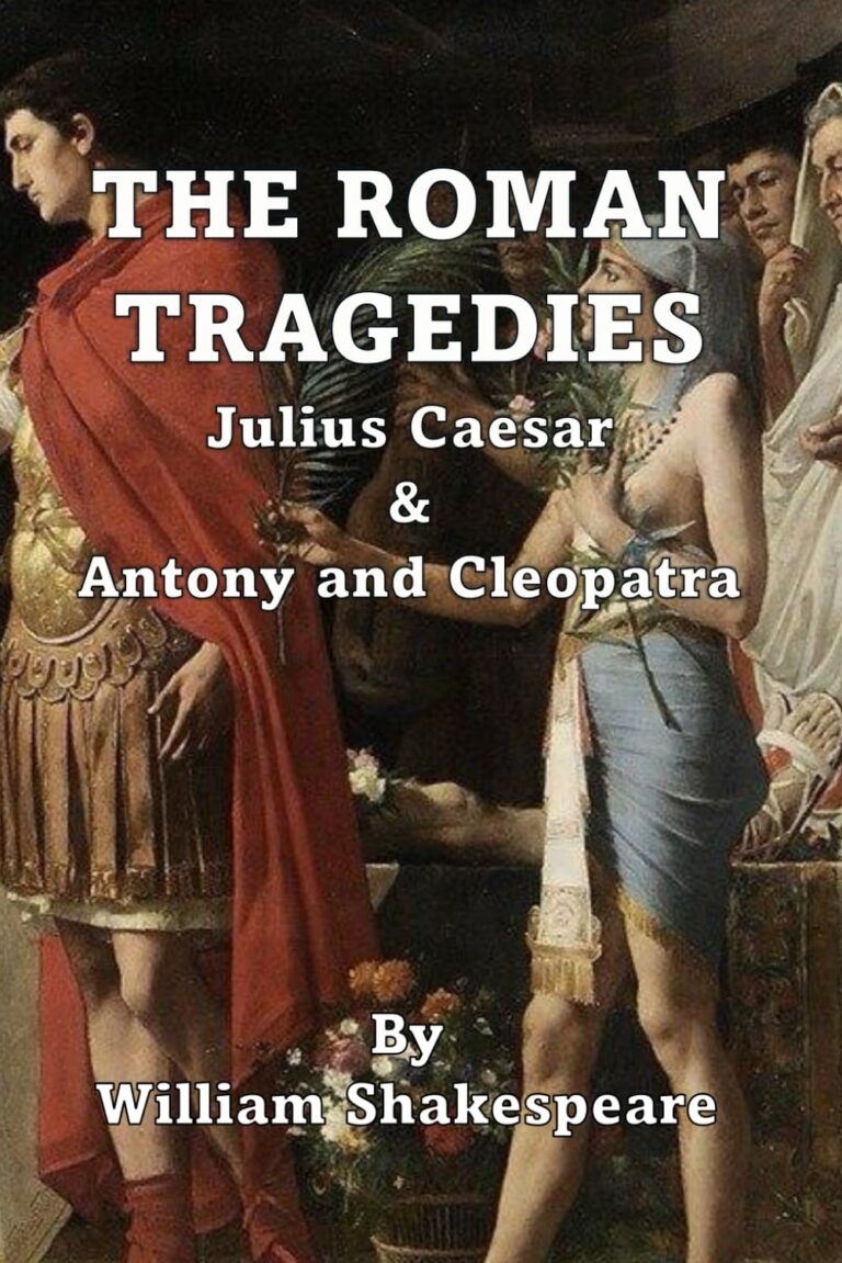 The Roman Tragedies: Julius Caesar & Antony and Cleopatra